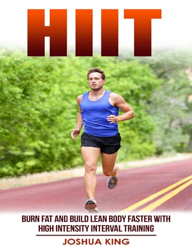 HIIT: Burn fat and build lean body faster with high intensity interval training