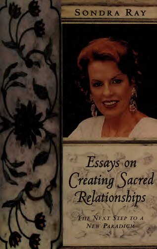 Essays on Creating Sacred Relationships - The next step to a new paradigm