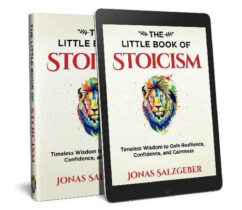 The Little Book of Stoicism: Timeless Wisdom to Gain Resilience, Confidence, and Calmness