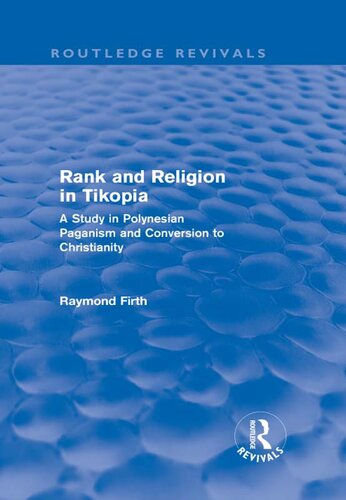 Rank and Religion in Tikopia (Routledge Revivals): A Study in Polynesian Paganism and Conversion to Christianity.