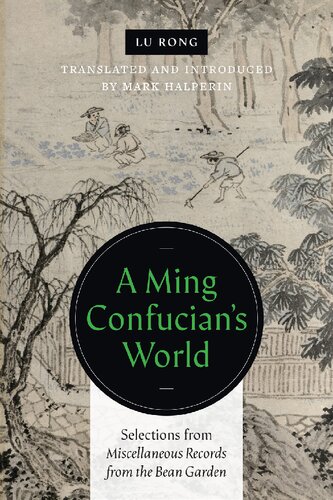 A Ming Confucian’s World: Selections from Miscellaneous Records from the Bean Garden