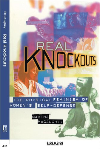 Real Knockouts: The Physical Feminism of Women's Self-defense