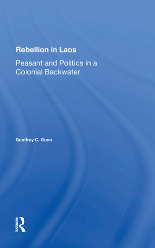 Rebellion In Laos: Peasant And Politics In A Colonial Backwater