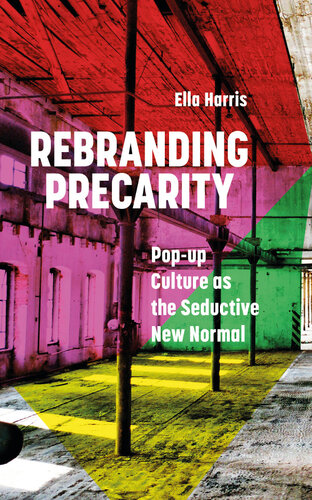 Rebranding Precarity: Pop-up Culture as the Seductive New Normal