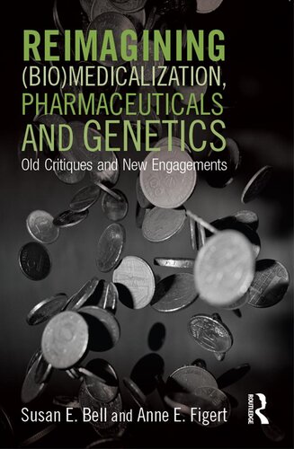 Reimagining (Bio)Medicalization, Pharmaceuticals and Genetics: Old Critiques and New Engagements