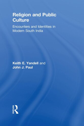 Religion and Public Culture: Encounters and Identities in Modern South India