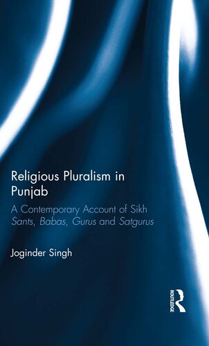 Religious Pluralism in Punjab: A Contemporary Account of Sikh Sants, Babas, Gurus and Satgurus