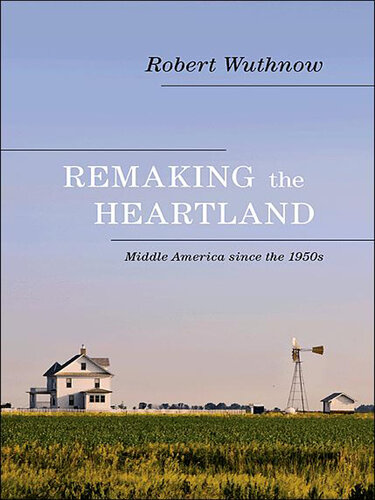 Remaking the Heartland: Middle America since the 1950s