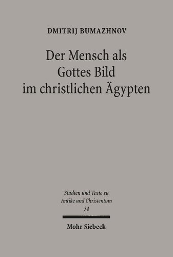 Der Mensch als Gottes Bild im christlichen Ägypten: Studien zu Gen 1,26 in zwei koptischen Quellen des 4.-5. Jahrhunderts