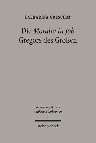 Die 'Moralia in Job' Gregors des Großen: Ein christologisch-ekklesiologischer Kommentar