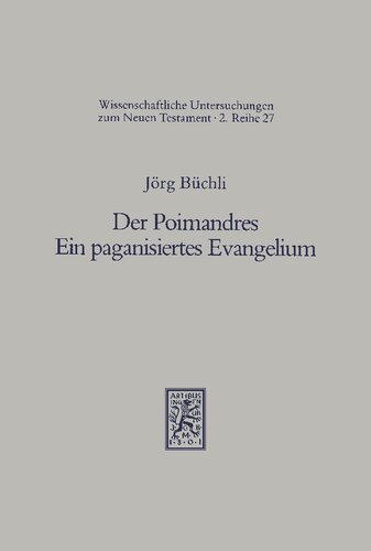 Der Poimandres. Ein paganisiertes Evangelium: Sprachliche und begriffliche Untersuchungen zum 1. Traktat des Corpus Hermeticum