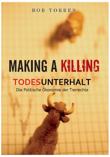 Todesunterhalt ( making a killing ) - Die politische Ökonomie der Tierrechte