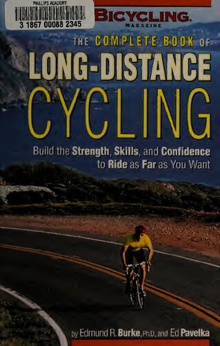 The Complete Book of Long-Distance Cycling: Build the Strength, Skills, and Confidence to Ride as Far as You Want