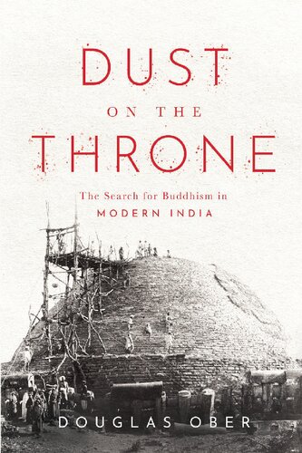 Dust on the Throne: The Search for Buddhism in Modern India
