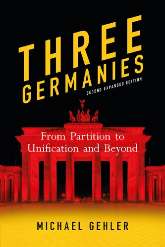 Three Germanies: From Partition to Unification and Beyond