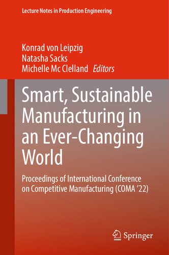 Smart, Sustainable Manufacturing in an Ever-Changing World: Proceedings of International Conference on Competitive Manufacturing (COMA ’22)