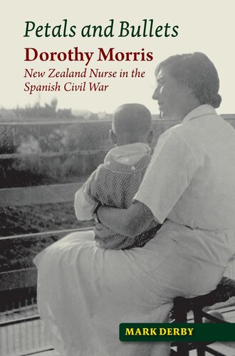 Petals and Bullets: Dorothy Morris, New Zealand Nurse in the Spanish Civil War