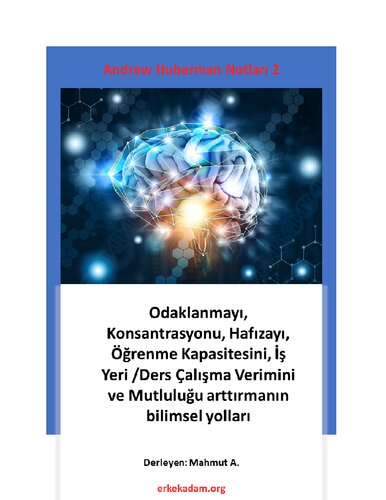 Andrew Huberman Notları 2 - Odaklanmayı, Konsantrasyonu, Hafızayı, Öğrenme Kapasitesini ve Mutluluğu arttırmanın bilimsel yolları - Mahmut Abi - erkekadam.org