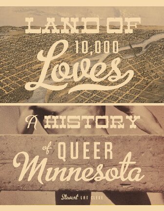 Land of 10,000 Loves: A History of Queer Minnesota