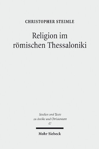 Religion im römischen Thessaloniki: Sakraltopographie, Kult und Gesellschaft 168 v. Chr. - 324 n. Chr.