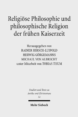Religiöse Philosophie und philosophische Religion der frühen Kaiserzeit: Literaturgeschichtliche Perspektiven. Ratio Religionis Studien I