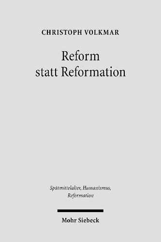 Reform statt Reformation: Die Kirchenpolitik Herzog Georgs von Sachsen 1488-1525