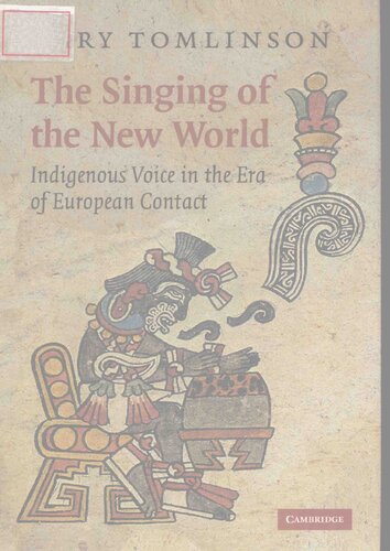 The Singing of the New World : Indigenous Voice in the Era of European Contact