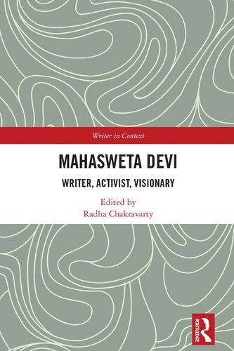 Mahasweta Devi: Writer, Activist, Visionary (Writer in Context)