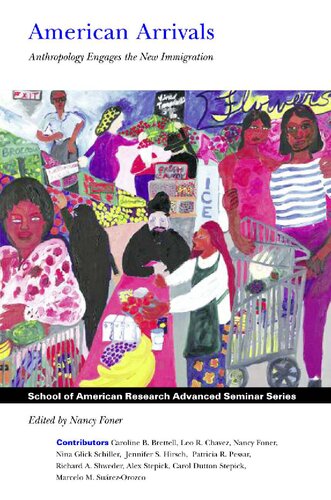 American Arrivals: Anthropology Engages the New Immigration