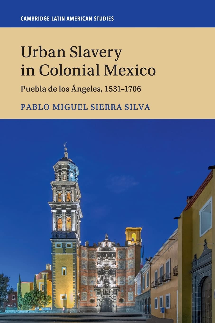 Urban Slavery in Colonial Mexico: Puebla de los Ángeles, 1531–1706