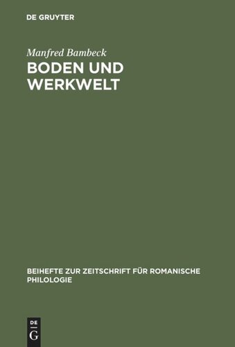 Boden und Werkwelt: Untersuchungen zum Vokabular der Galloromania aufgrund von nichtliterarischen Texten. Mit besonderer Berücksichtigung mittellatein. Urkunden