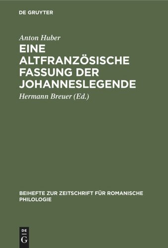 Eine altfranzösische Fassung der Johanneslegende: Eine gereimte altfranzösisch-veronesische Fassung der Legende der Heiligen Katharina von Alexandrien