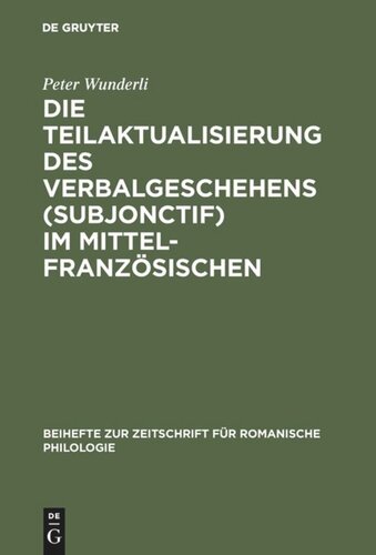 Die Teilaktualisierung des Verbalgeschehens (Subjonctif) im Mittelfranzösischen: Eine syntaktisch-stilistische Studie