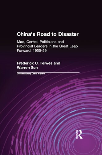 China's Road to Disaster: Mao, Central Politicians and Provincial Leaders in the Great Leap Forward, 1955-1959