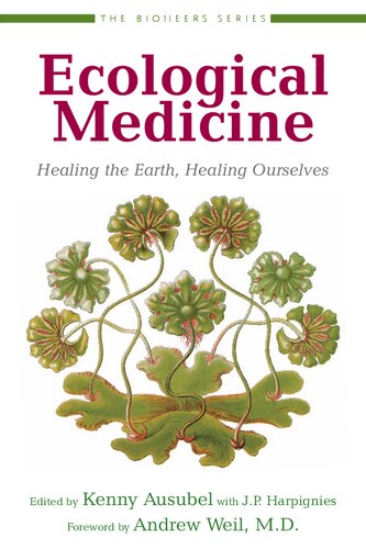 Ecological Medicine: Healing the Earth, Healing Ourselves (The Bioneers Series)