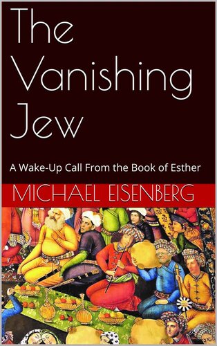 The Vanishing Jew: A Wake-Up Call From the Book of Esther