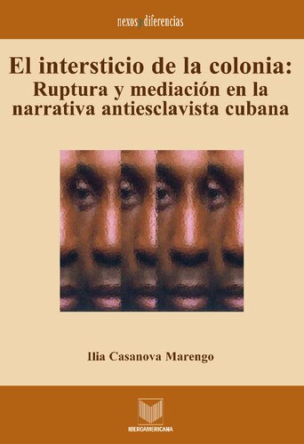 El intersticio de la colonia: Ruptura y mediación en la narrativa antiesclavista cubana