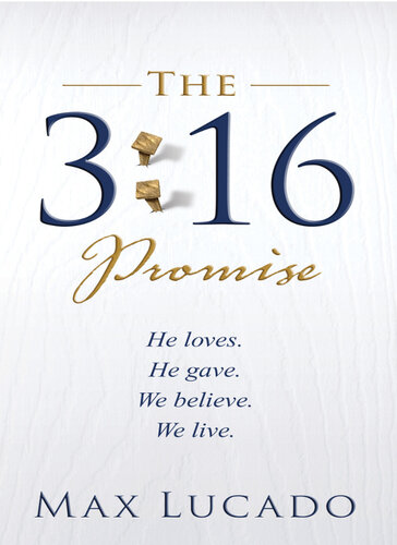 The 3: 16 Promise: He Loves. He Gives. We Believe. We Live.