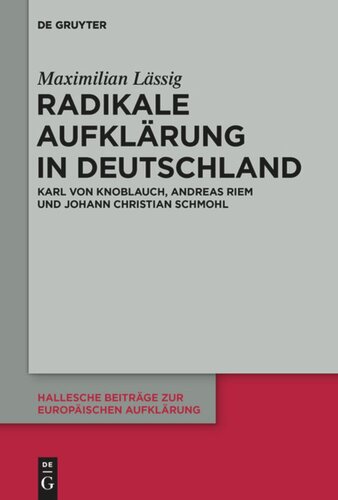 Radikale Aufklärung in Deutschland: Karl von Knoblauch, Andreas Riem und Johann Christian Schmohl