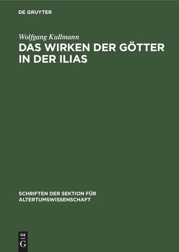 Das Wirken der Götter in der Ilias: Untersuchungen zur Frage der Entstehung des homerischen “Götterapparats”