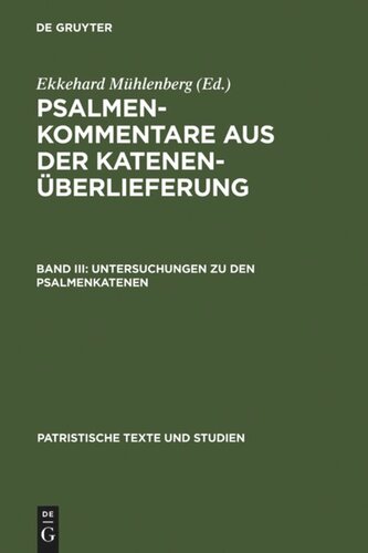 Psalmenkommentare aus der Katenenüberlieferung: Band III Untersuchungen zu den Psalmenkatenen