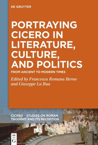 Portraying Cicero in Literature, Culture, and Politics: From Ancient to Modern Times