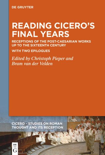 Reading Cicero’s Final Years: Receptions of the Post-Caesarian Works up to the Sixteenth Century – with two Epilogues