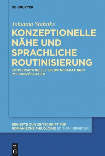 Konzeptionelle Nähe und sprachliche Routinisierung: Konversationelle Selbstreparaturen im Französischen
