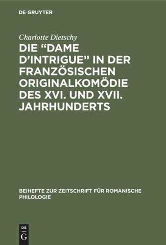 Die “Dame d’Intrigue” in der französischen Originalkomödie des XVI. und XVII. Jahrhunderts