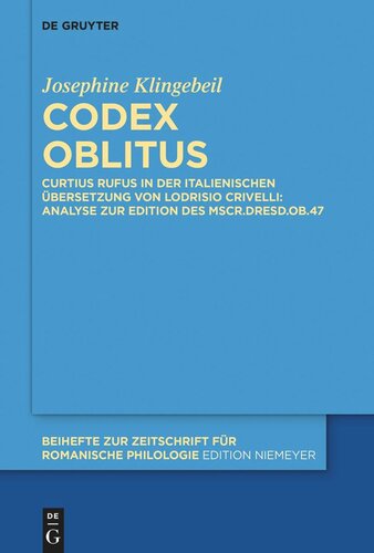 Codex oblitus: Curtius Rufus in der italienischen Übersetzung von Lodrisio Crivelli: Analyse zur Edition des Mscr.Dresd.Ob.47