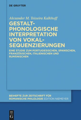 Gestaltphonologische Interpretation von Vokalsequenzierungen: Eine Studie zum Portugiesischen, Spanischen, Französischen, Italienischen und Rumänischen