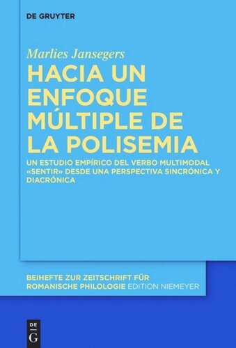 Hacia un enfoque múltiple de la polisemia: Un estudio empírico del verbo multimodal «sentir» desde una perspectiva sincrónica y diacrónica