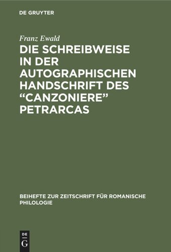 Die Schreibweise in der autographischen Handschrift des “Canzoniere” Petrarcas: (Cod. Vat: Lat. 3195)