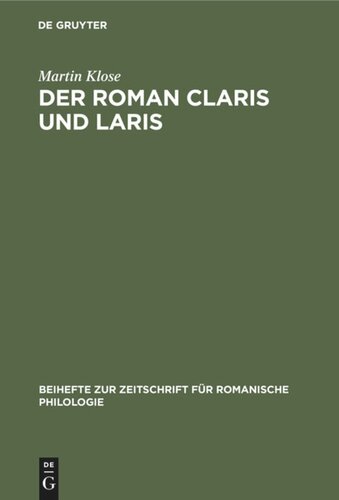 Der Roman Claris und Laris: In seinen Beziehungen zu altfranzösischen Artusepik des XII. und XIII. Jahrhunderts, unter besonderer Berücksichtigung der Werke Crestiens von Troyes